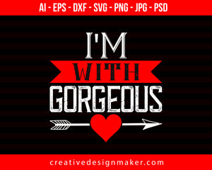 I Am With Gorgeous Couple Print Ready Editable T-Shirt SVG Design!