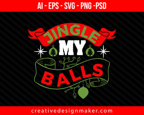 Jingle My Balls Christmas Print Ready Editable T-Shirt SVG Design!