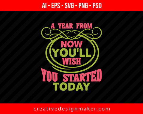 A year from now you'll wish you started today Roller Coaster Print Ready Editable T-Shirt SVG Design!