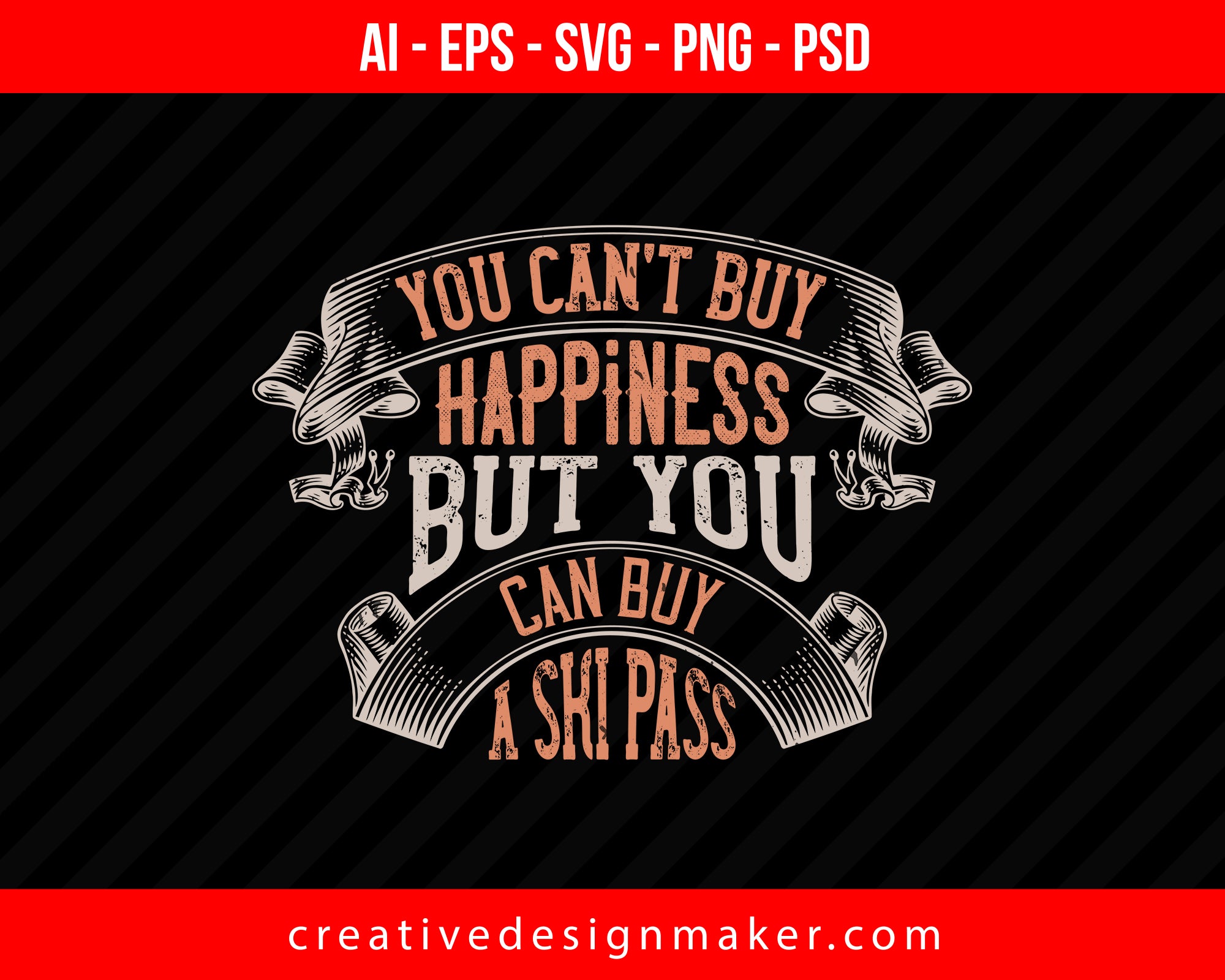 You can’t buy happiness, but you can buy a ski pass Skiing Print Ready Editable T-Shirt SVG Design!