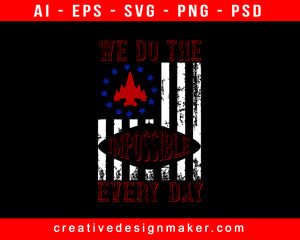 We Do The Impossible Every Day Air Force Print Ready Editable T-Shirt SVG Design!