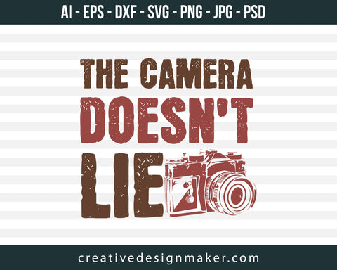 The Camera Doesn't Lie Photography Print Ready Editable T-Shirt SVG Design!