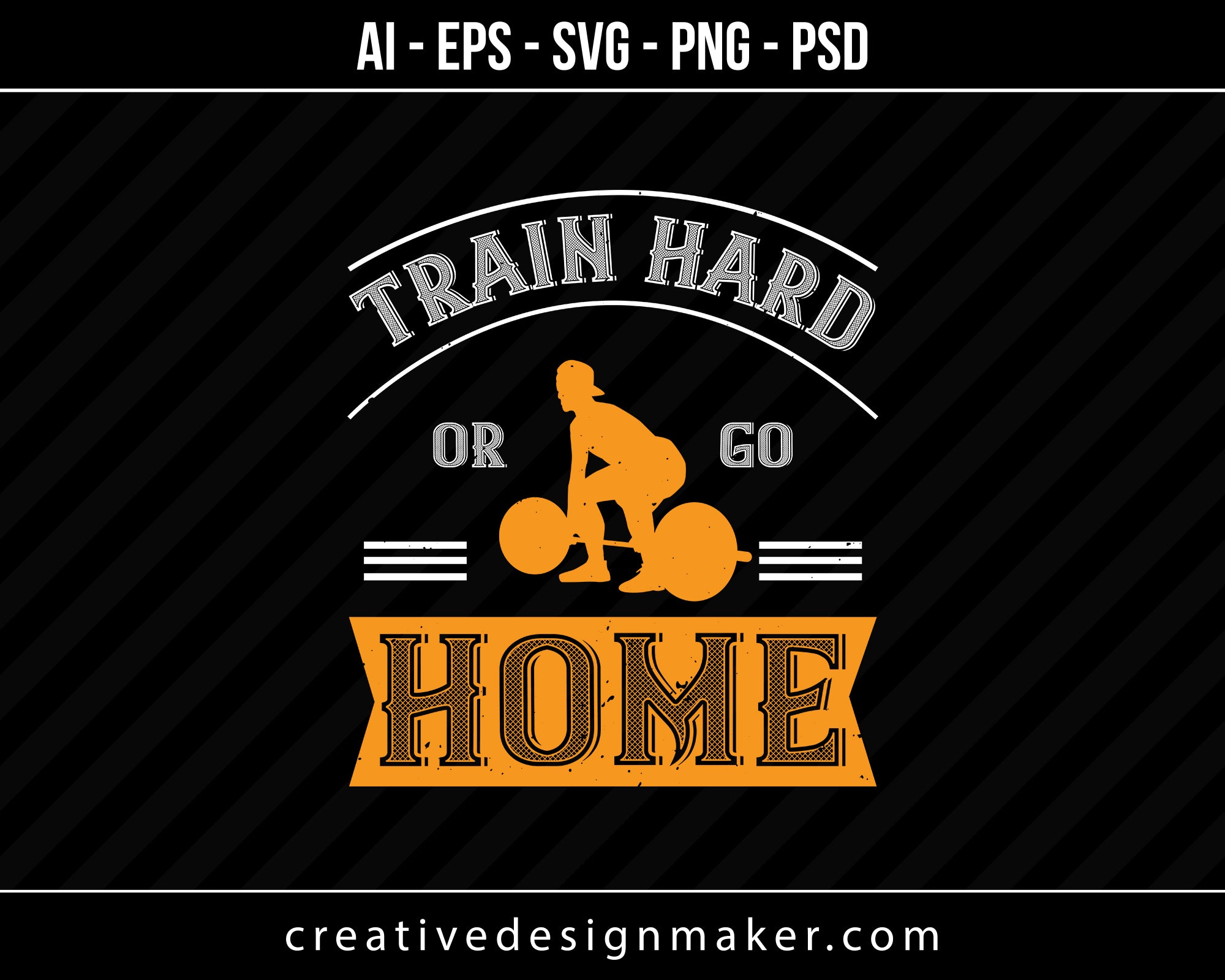 Train Hard Or Go Home Gym Print Ready Editable T-Shirt SVG Design!