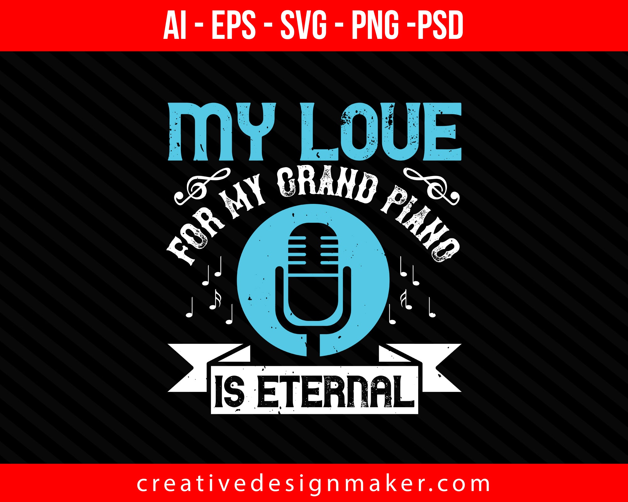 My love for my grand piano is eternal Piano Print Ready Editable T-Shirt SVG Design!
