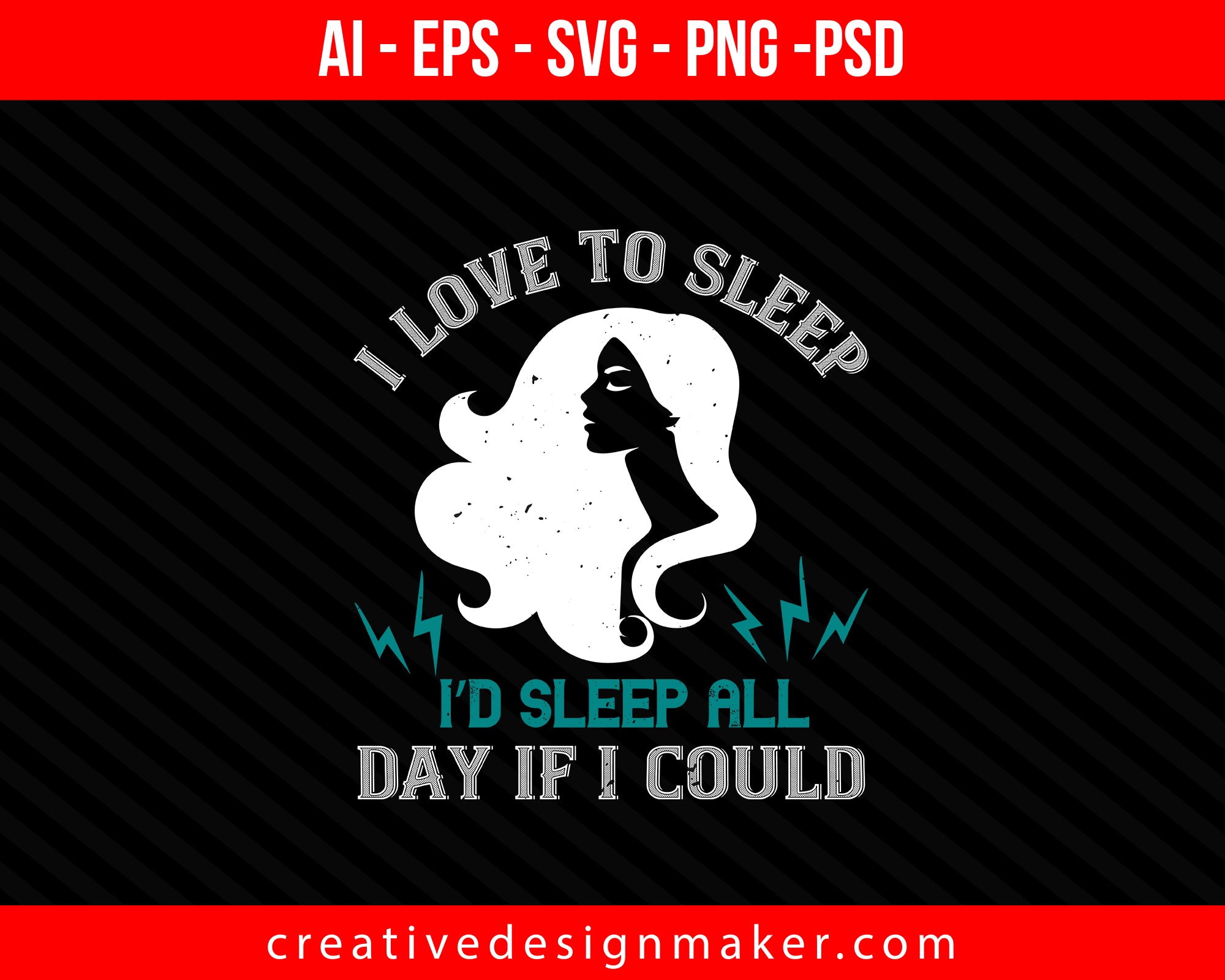 I love to sleep. I’d sleep all day if I could Print Ready Editable T-Shirt SVG Design!
