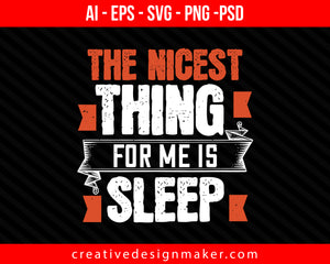The nicest thing for me is sleep Print Ready Editable T-Shirt SVG Design!