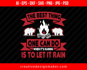 The Best Thing One Can Do When It’s Raining Is To Let It Rain Hiking Print Ready Editable T-Shirt SVG Design!