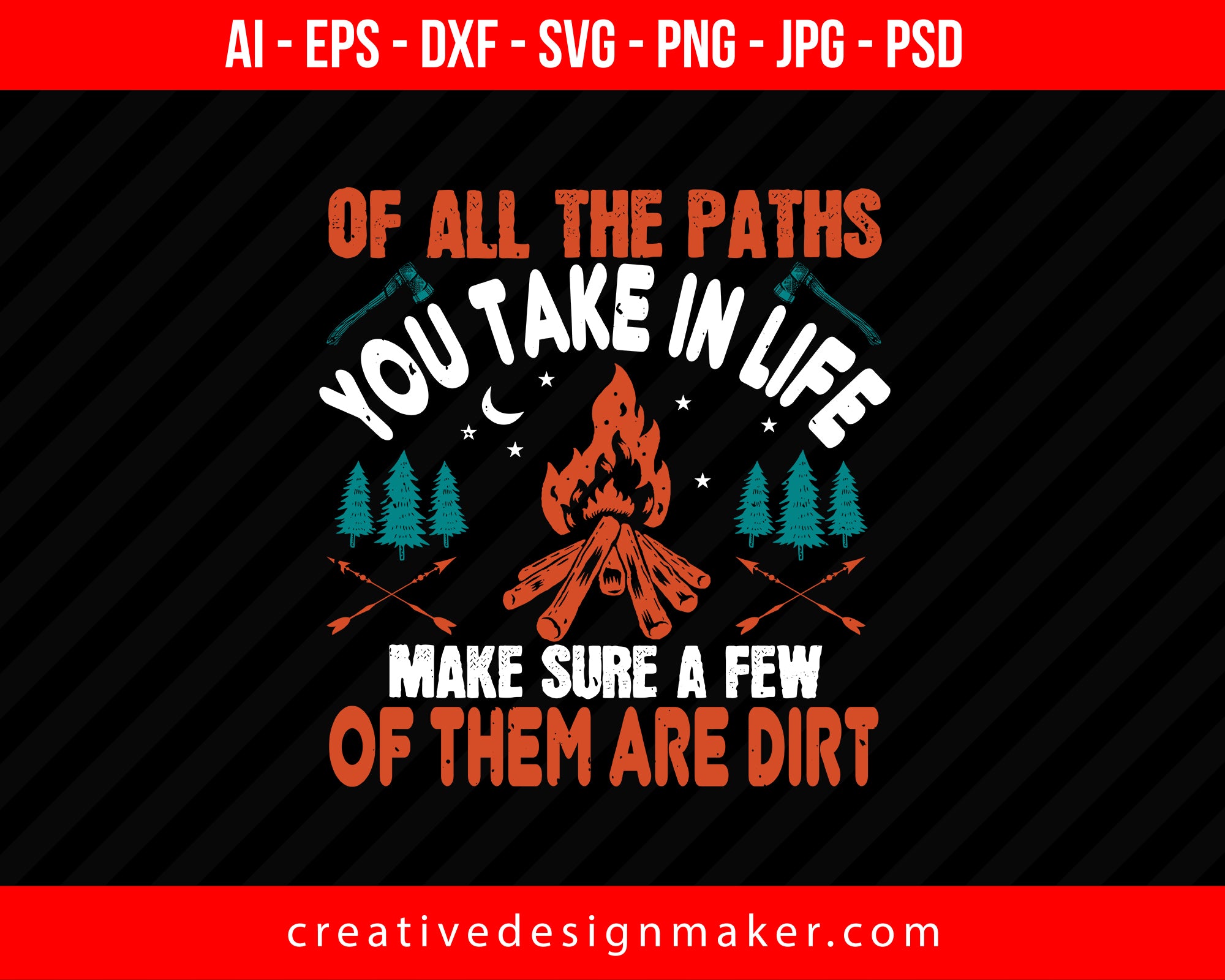 Of All The Paths You Take In Life, Make Sure A Few Of Them Are Dirt Hiking Print Ready Editable T-Shirt SVG Design!