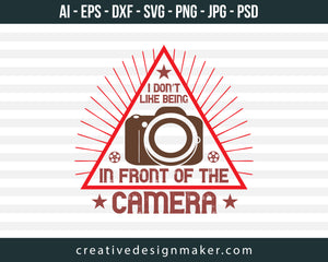 I Don't Like Being Photography Print Ready Editable T-Shirt SVG Design!