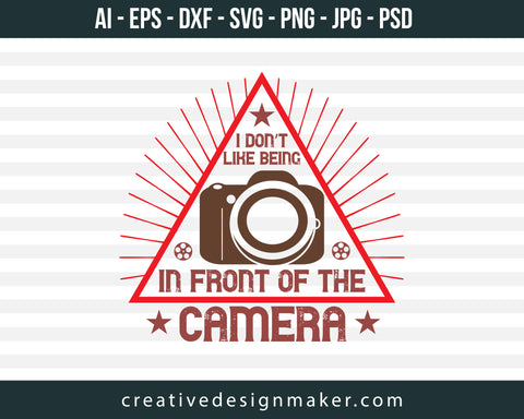 I Don't Like Being Photography Print Ready Editable T-Shirt SVG Design!