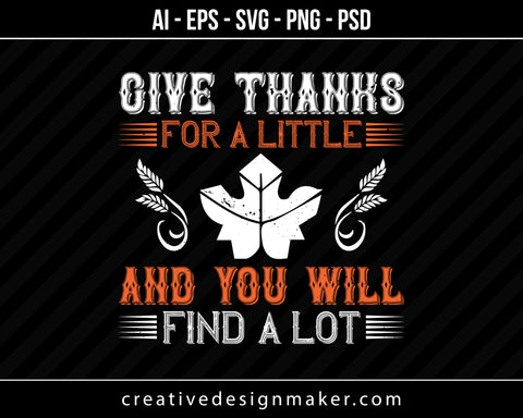 Give thanks for a little and you will find a lot Print Ready Editable T-Shirt SVG Design!