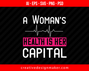 A Woman's Health Is Her Capital World Health Print Ready Editable T-Shirt SVG Design!