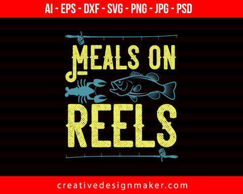 Meals on reels Fishing Print Ready Editable T-Shirt SVG Design!