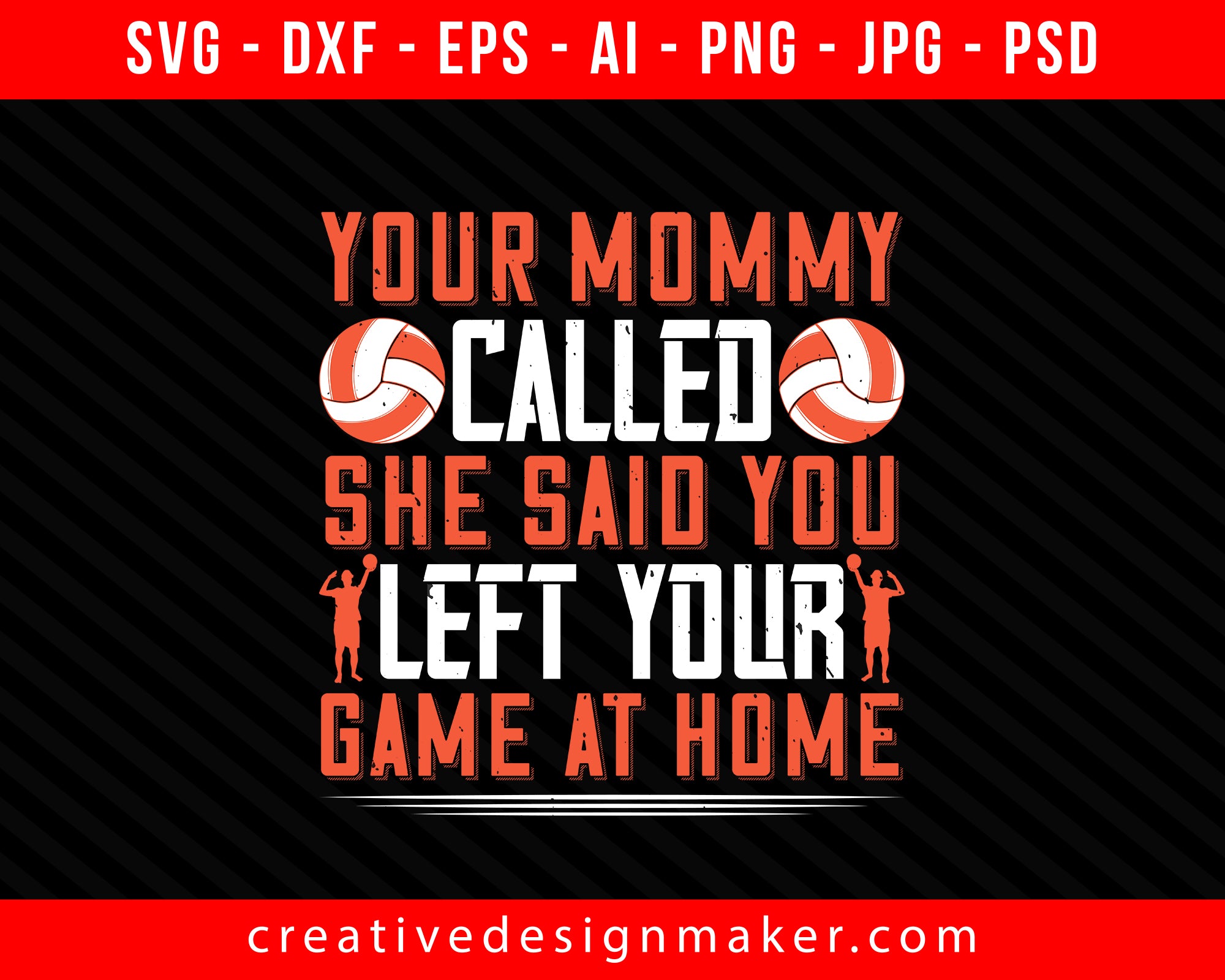 Your mommy called. She said you left your Volleyball Print Ready Editable T-Shirt SVG Design!