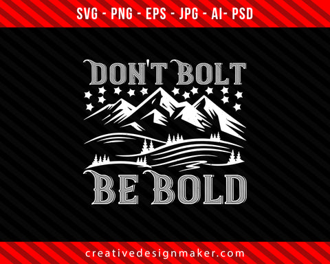 Don't Bolt - Be Bold Climbing Print Ready Editable T-Shirt SVG Design!