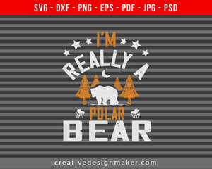 I'm really a polar Bear Print Ready Editable T-Shirt SVG Design!