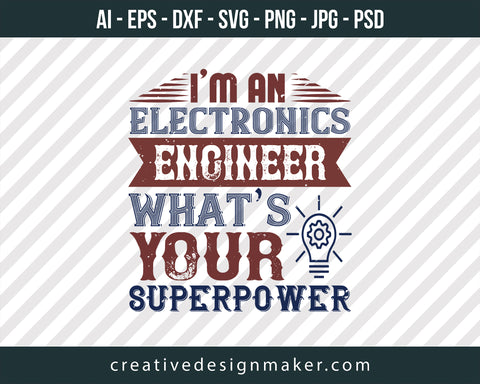 I Am An Electronics Engineer What's Superpower Print Ready Editable T-Shirt SVG Design!