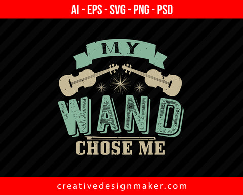 My wand chose me Violin Print Ready Editable T-Shirt SVG Design!