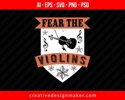 Fear the violins Print Ready Editable T-Shirt SVG Design!