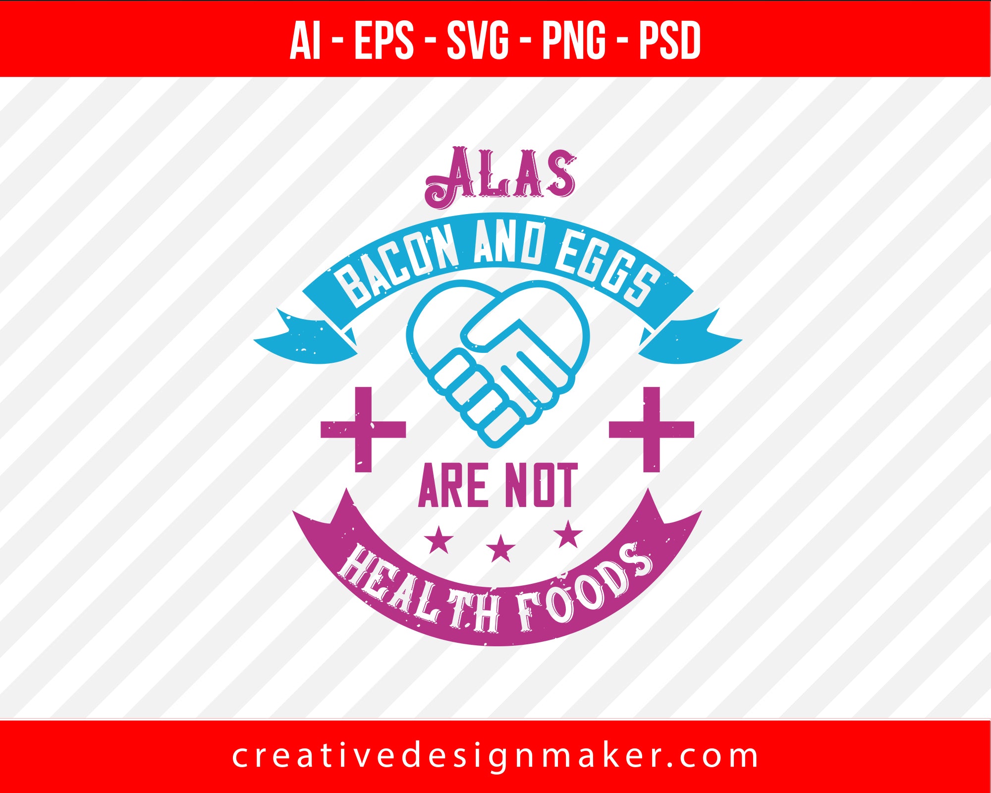 Alas, Bacon And Eggs Are Not Health Foods World Health Print Ready Editable T-Shirt SVG Design!