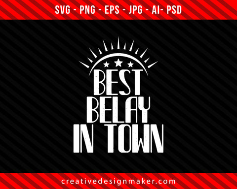 Best belay in town climbing Big Walls Climbing Print Ready Editable T-Shirt SVG Design!