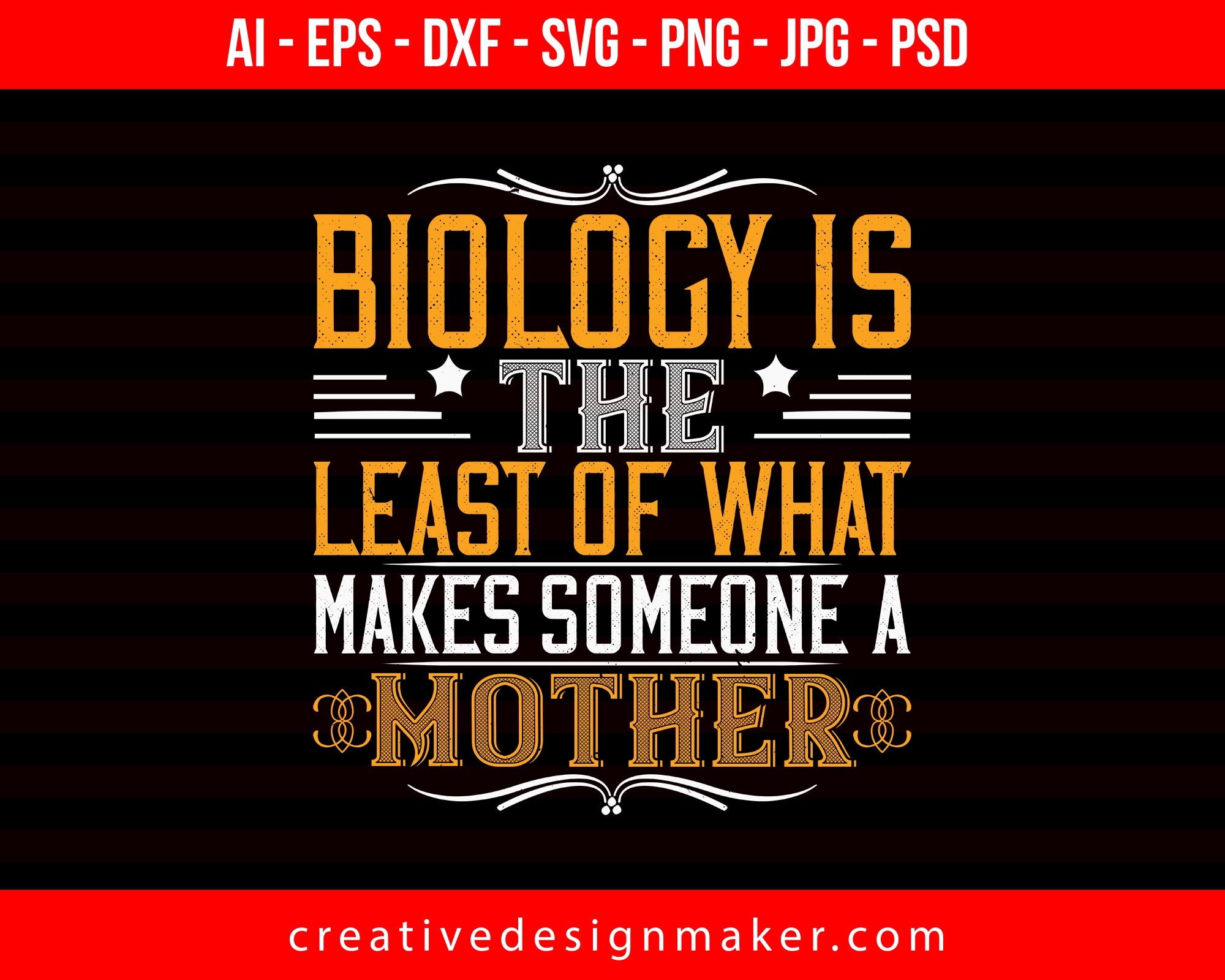 Biology Is The Least Of What Makes Someone A Mother Mom Print Ready Editable T-Shirt SVG Design!