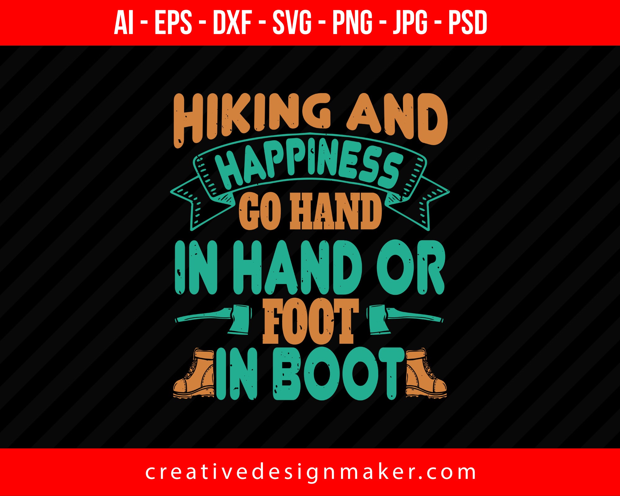 Hiking And Happiness Go Hand In Hand Or Foot In Boot Print Ready Editable T-Shirt SVG Design!
