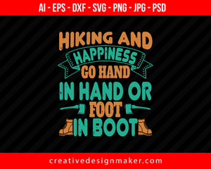 Hiking And Happiness Go Hand In Hand Or Foot In Boot Print Ready Editable T-Shirt SVG Design!