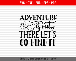Adventure Is Out There Lets Go Find It Camping Print Ready Editable T-Shirt SVG Design!