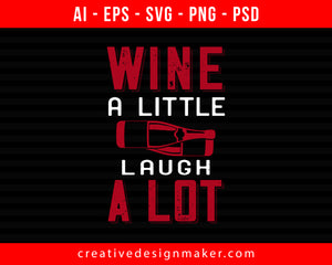 Wine a little, laugh a lot Print Ready Editable T-Shirt SVG Design!