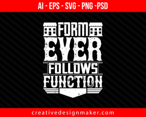 Form ever follows function Architect Print Ready Editable T-Shirt SVG Design!