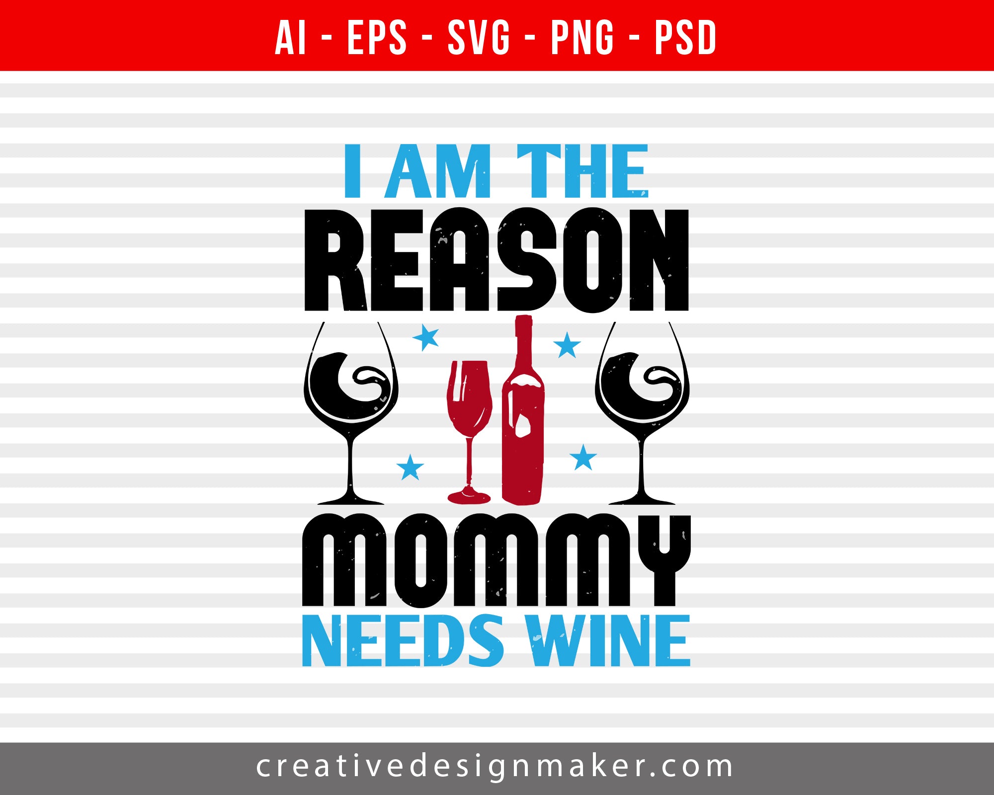 I am the reason mommy needs Wine Print Ready Editable T-Shirt SVG Design!