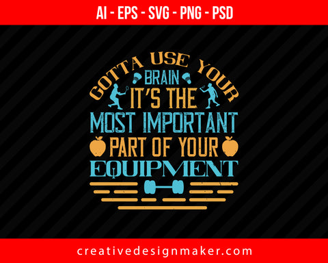 Gotta use your brain, it’s the most important part of your equipment Skiing Print Ready Editable T-Shirt SVG Design!