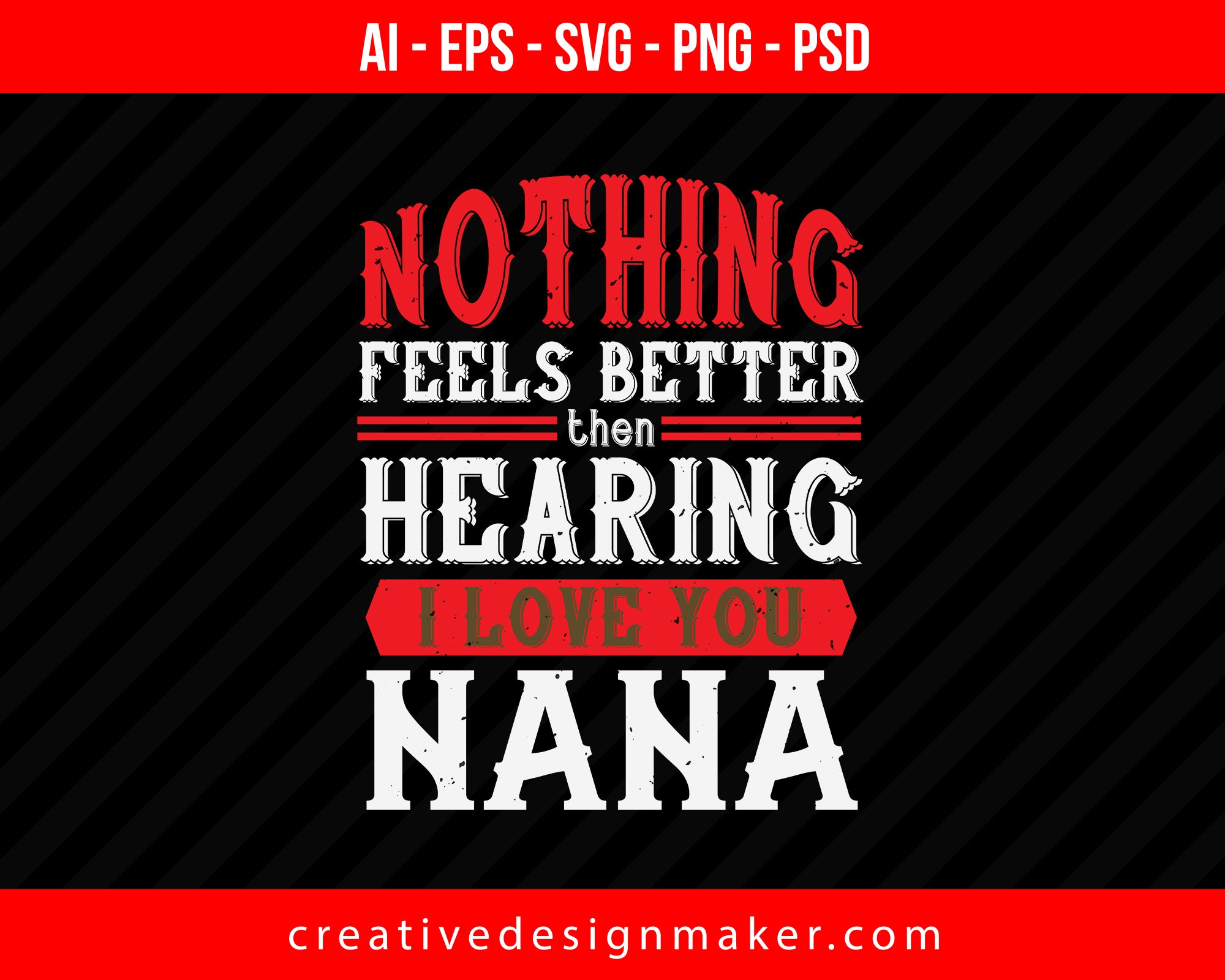 Nothing Feels Better Then Hearing Nana Print Ready Editable T-Shirt SVG Design!