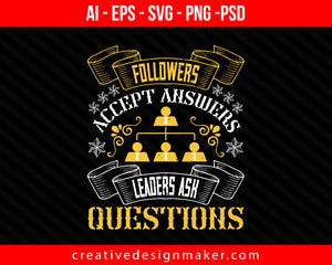Followers accept answers. Leaders ask questions Coaching Print Ready Editable T-Shirt SVG Design!