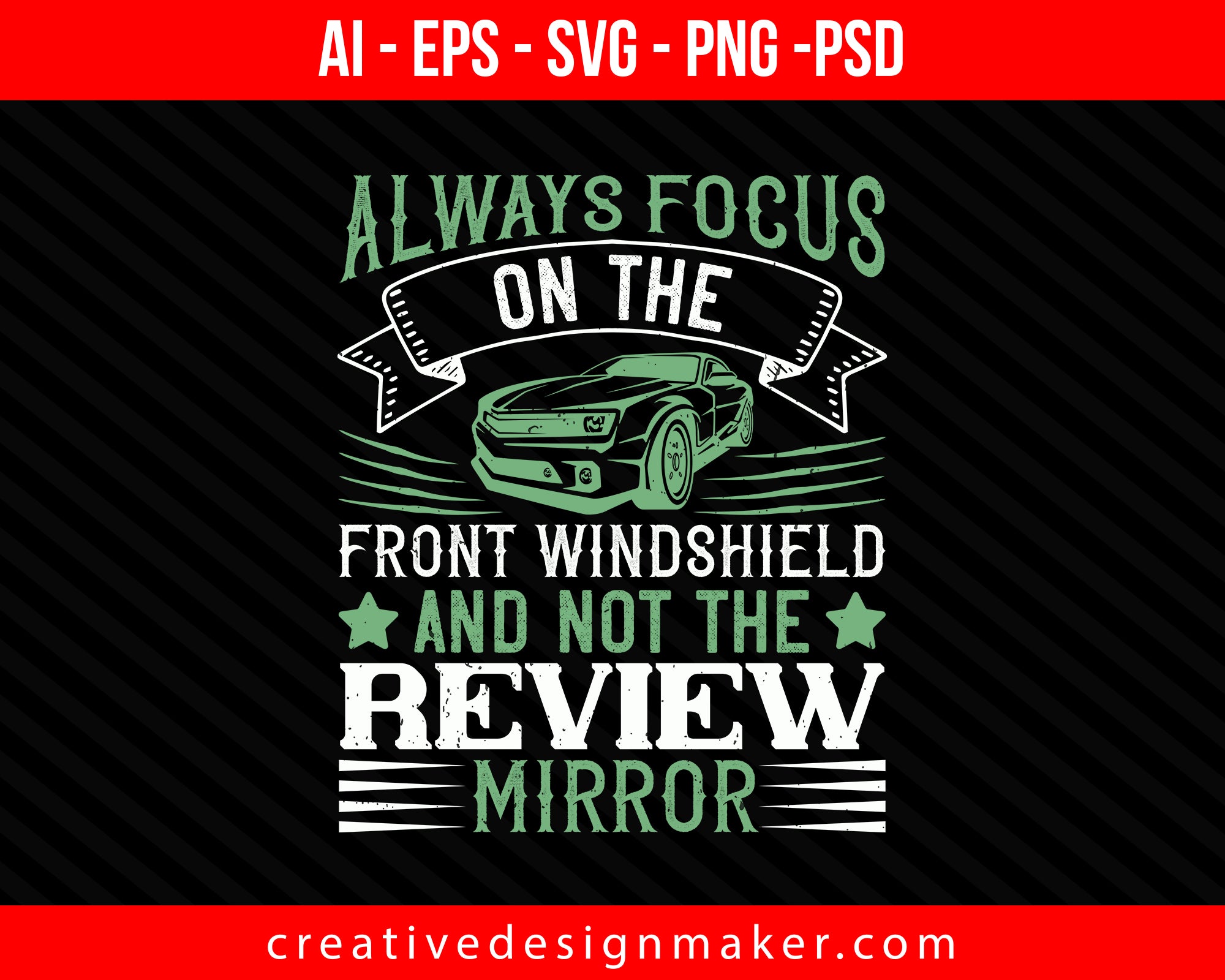 Always focus on the front windshield and not the review mirror Print Ready Editable T-Shirt SVG Design!