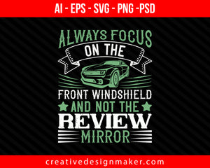 Always focus on the front windshield and not the review mirror Print Ready Editable T-Shirt SVG Design!