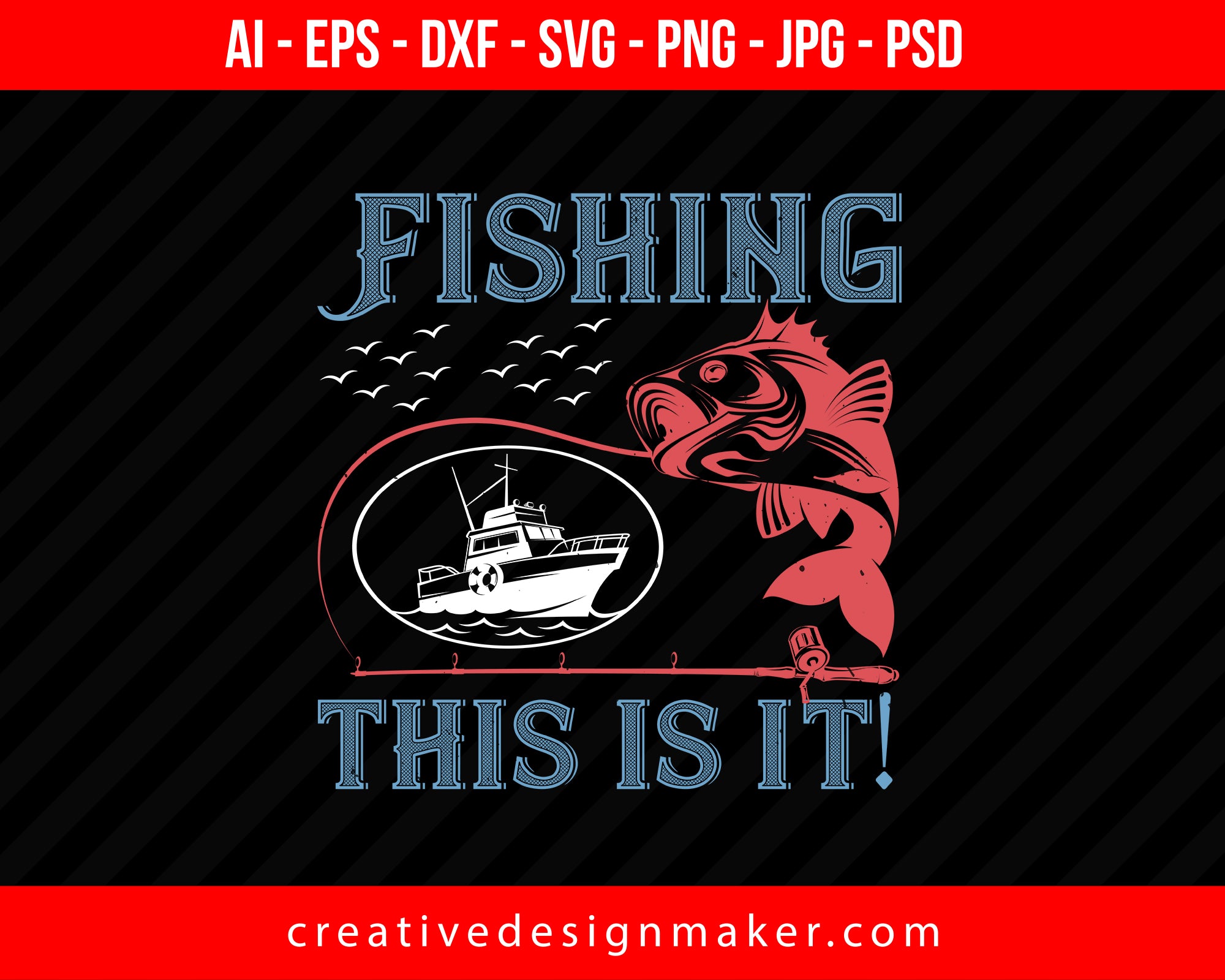 Fishing, This is It! Print Ready Editable T-Shirt SVG Design!