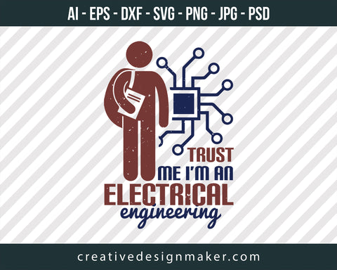 Trust Me I'm An Electrical Engineering Print Ready Editable T-Shirt SVG Design!