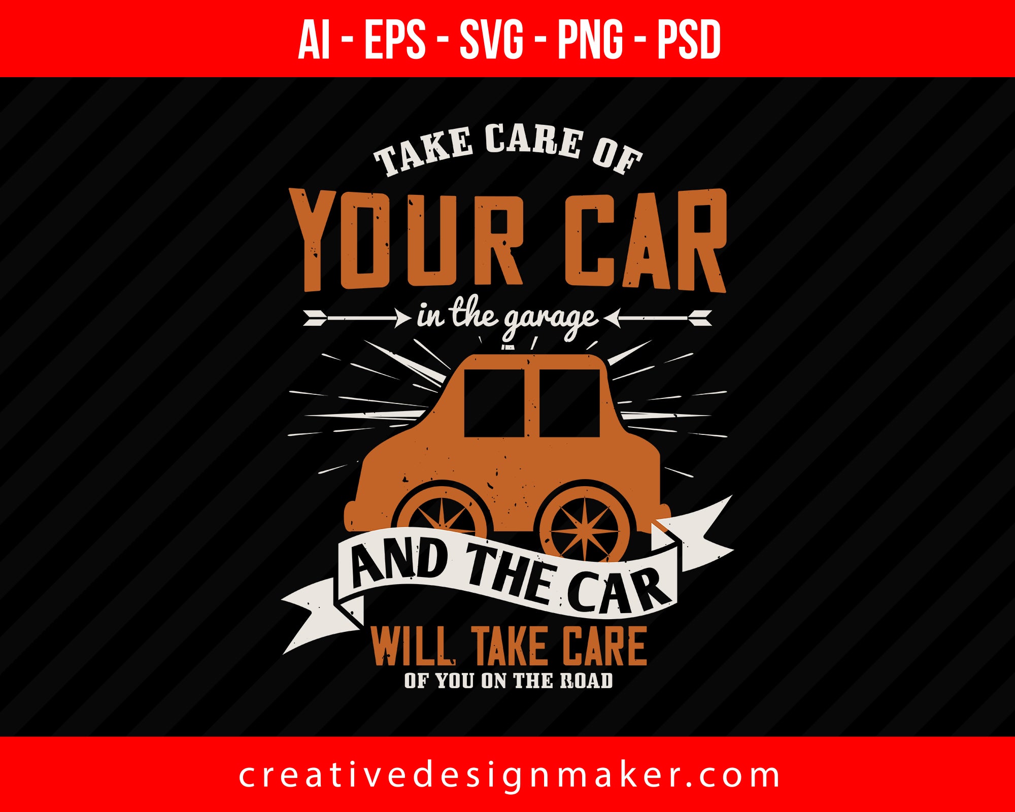 Take care of your car in the garage, and the car will take care of you on the road Vehicles Print Ready Editable T-Shirt SVG Design!