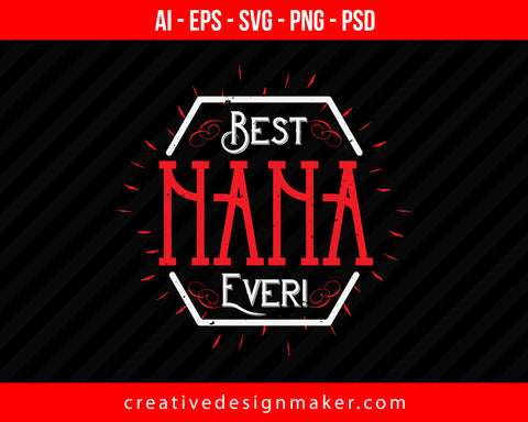 Best Nana Ever Print Ready Editable T-Shirt SVG Design!