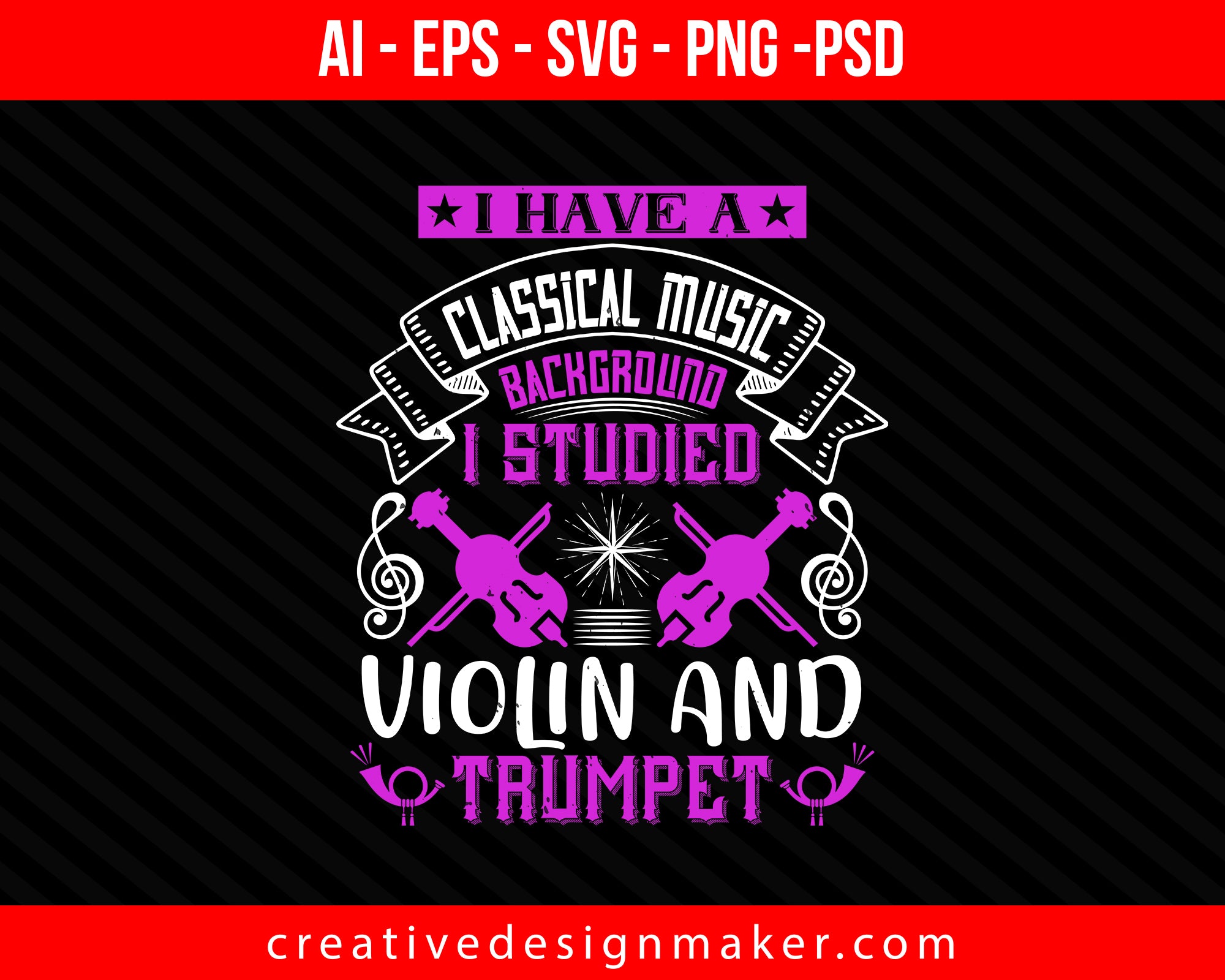 I have a classical music background, i studied violin and trumpet Print Ready Editable T-Shirt SVG Design!