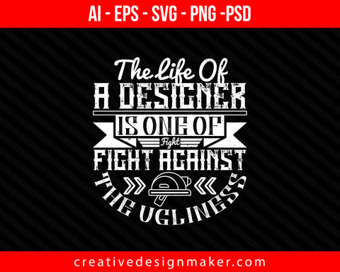 The life of a designer is one Architect Print Ready Editable T-Shirt SVG Design!