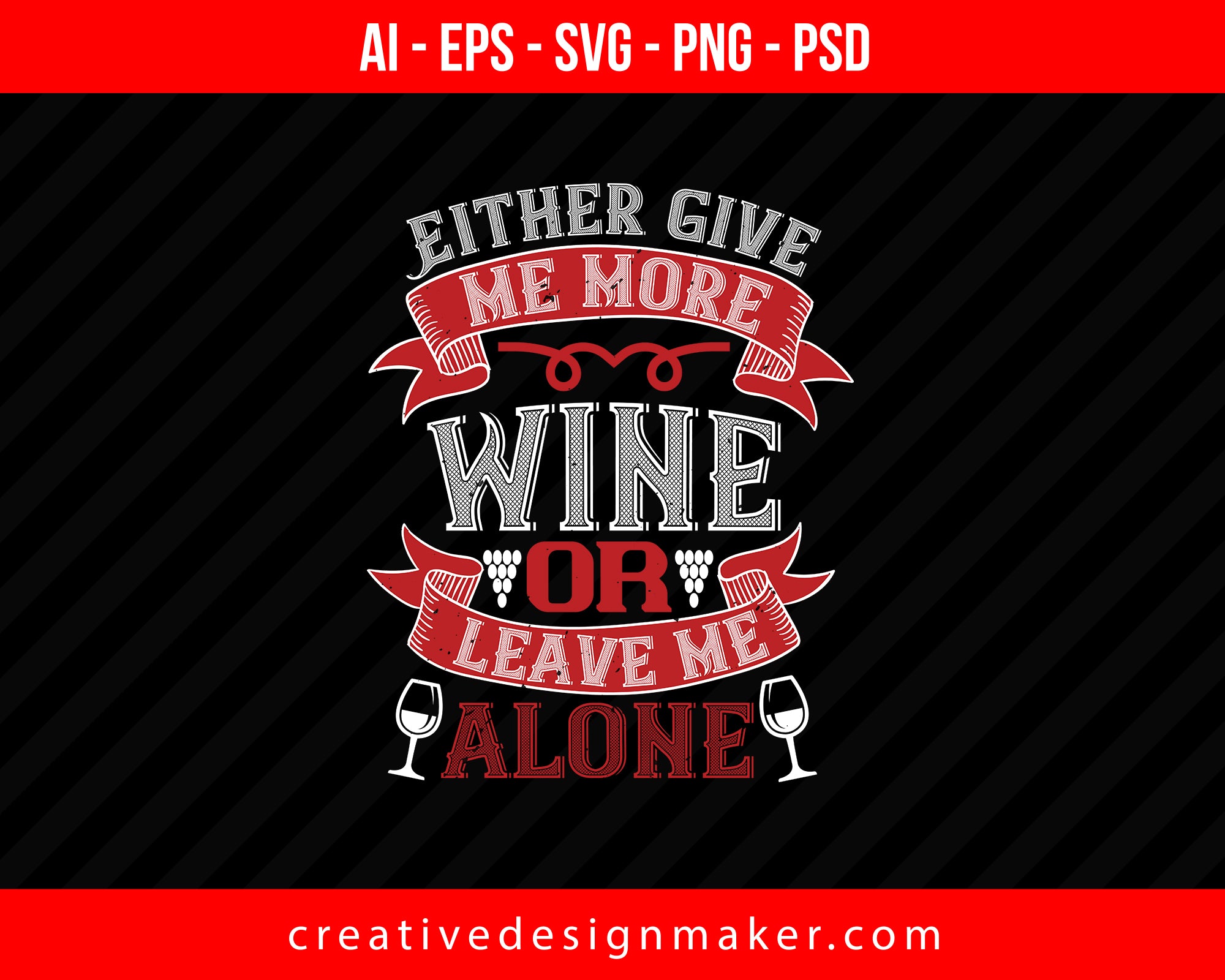 Either Give Me More Wine Or Leave Me Alone Print Ready Editable T-Shirt SVG Design!
