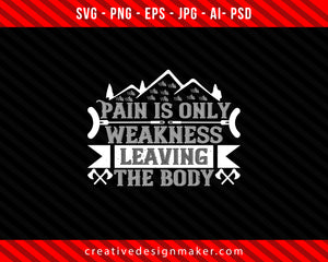 Pain is only weakness leaving the body Climbing Print Ready Editable T-Shirt SVG Design!