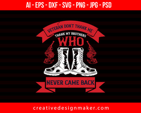 Veteran Don't Thank Me Thank My Brothers Who Never Back Print Ready Editable T-Shirt SVG Design!