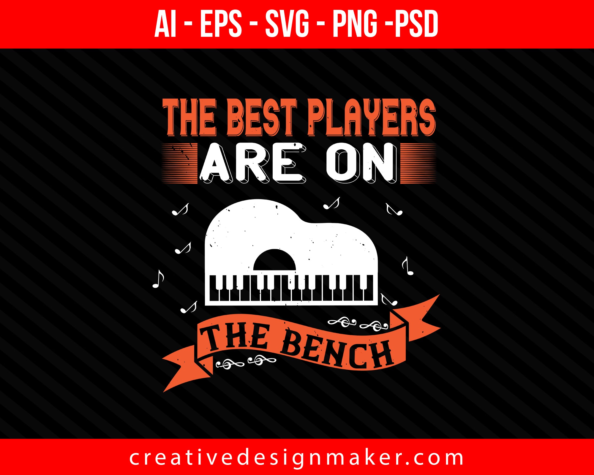 The best players are on the bench Piano Print Ready Editable T-Shirt SVG Design!