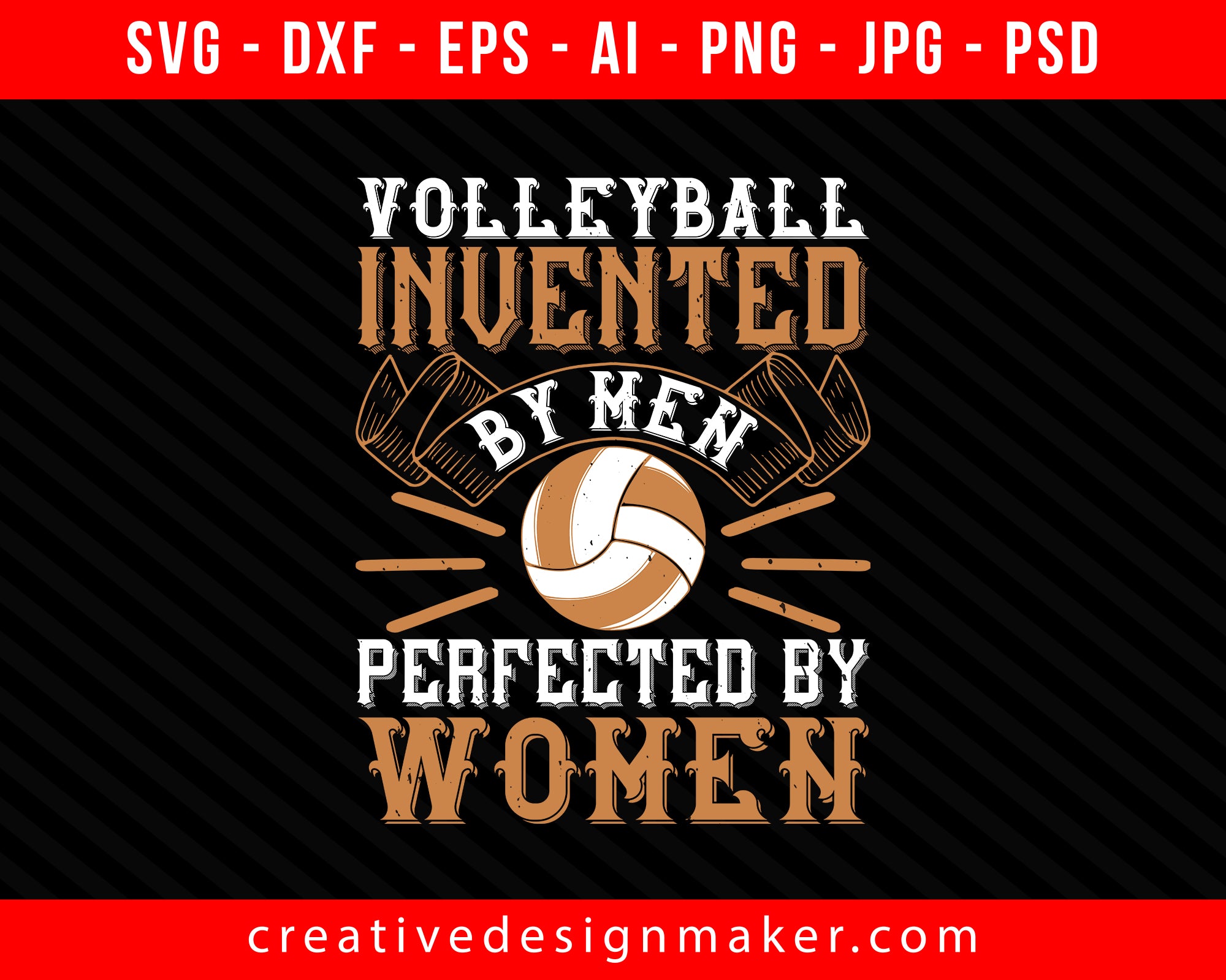 Volleyball Invented by men, perfected by women Print Ready Editable T-Shirt SVG Design!
