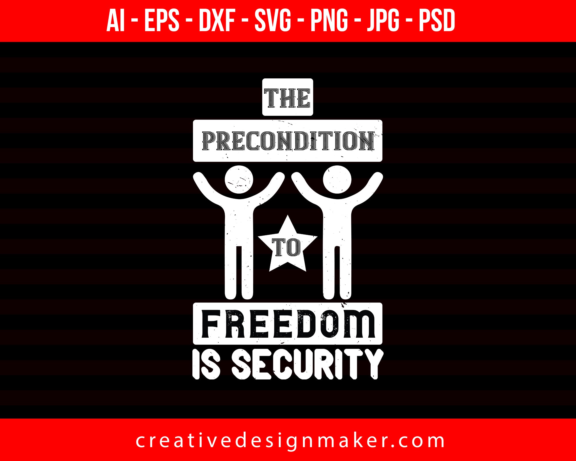 The Precondition To Freedom Is Security Veterans Day Print Ready Editable T-Shirt SVG Design!