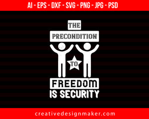 The Precondition To Freedom Is Security Veterans Day Print Ready Editable T-Shirt SVG Design!